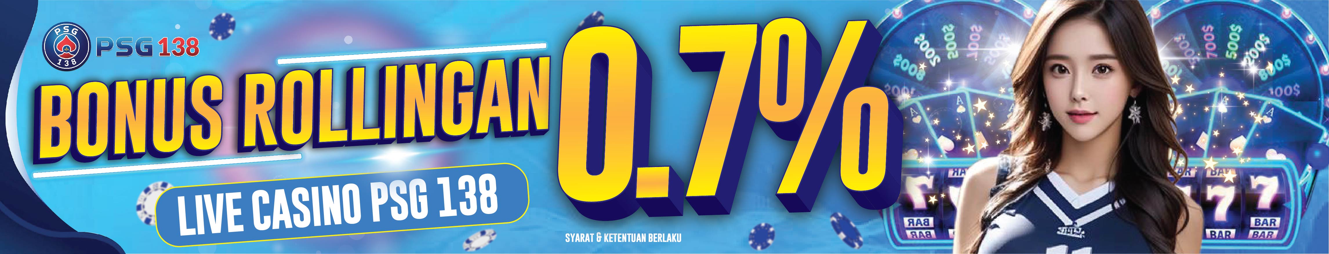 BONUS ROLLINGAN LIVE CASINO 0.7% PSG138